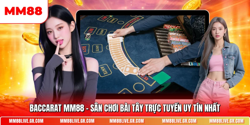 Baccarat Mm88 San Choi Bai Tay Truc Tuyen Uy Tin Nhat