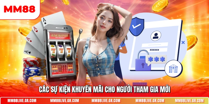 Các sự kiện khuyến mãi cho người tham gia mới