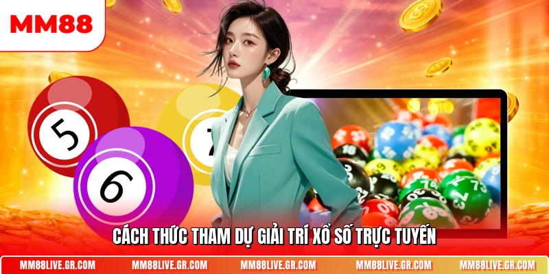 Cách thức tham dự giải trí xổ số trực tuyến