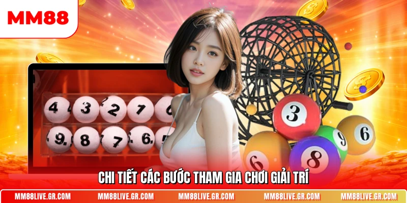 Chi tiết các bước tham gia chơi giải trí