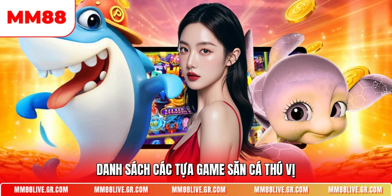 Danh sách các tựa game săn cá thú vị