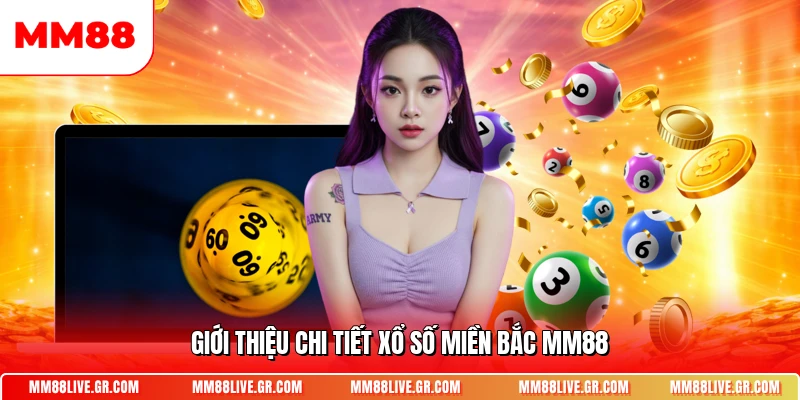 Giới thiệu chi tiết xổ số miền Bắc MM88
