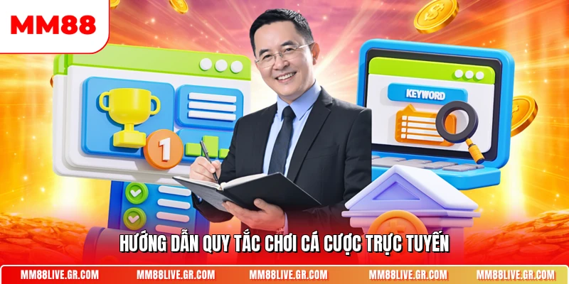 Hướng dẫn quy tắc chơi cá cược trực tuyến