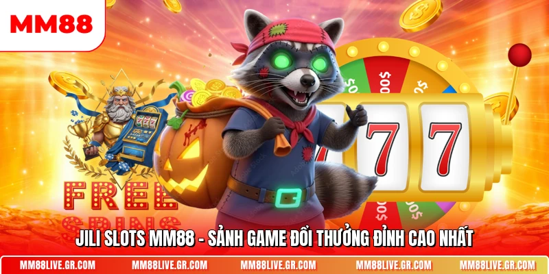 Jili Slots Mm88 Sanh Game Doi Thuong Dinh Cao Nhat