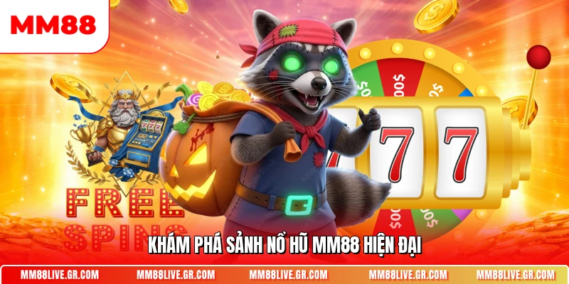 Khám phá sảnh nổ hũ MM88 hiện đại