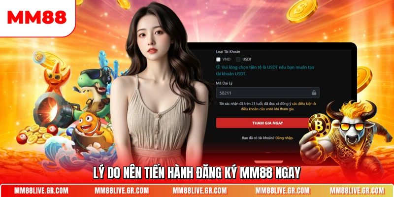 . Lý do nên tiến hành đăng ký MM88 ngay