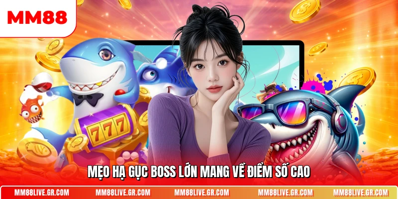 Mẹo hạ gục boss lớn mang về điểm số cao