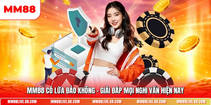 Mm88 Co Lua Dao Khong Giai Dap Moi Nghi Van Hien Nay