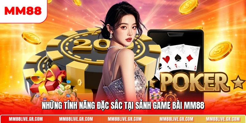 Những tính năng đặc sắc tại sảnh game bài MM88