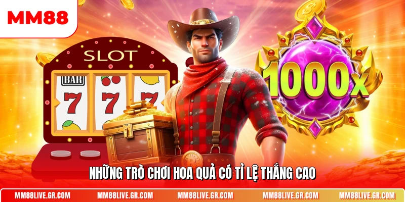 Những trò chơi hoa quả có tỉ lệ thắng cao