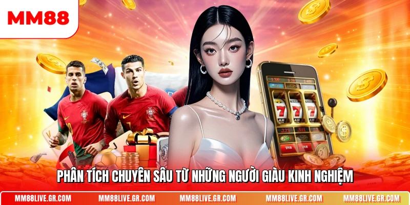 Phân tích chuyên sâu từ những người giàu kinh nghiệm