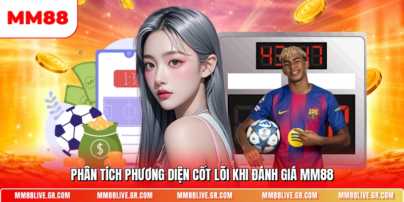 Phân tích phương diện cốt lõi khi đánh giá MM88