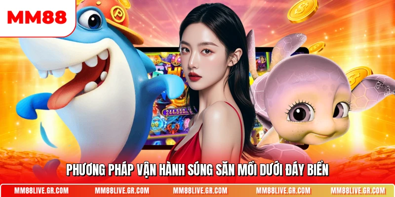 Phương pháp vận hành súng săn mồi dưới đáy biển