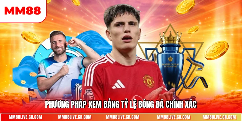 Phương pháp xem bảng tỷ lệ bóng đá chính xác