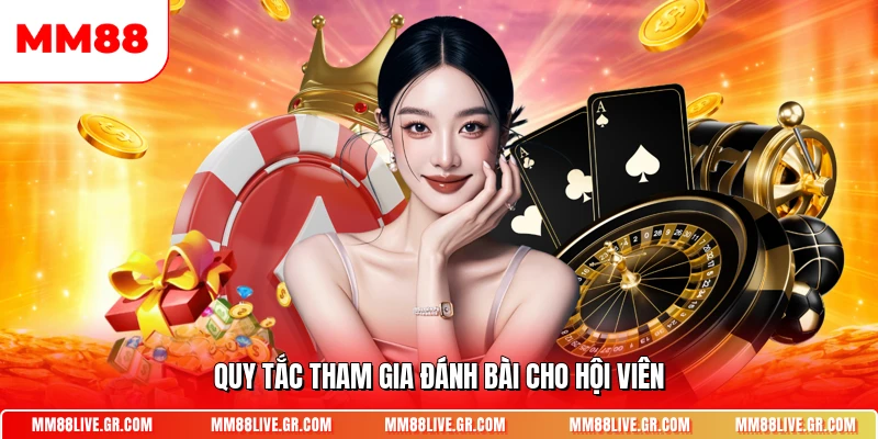 Quy tắc tham gia đánh bài cho hội viên