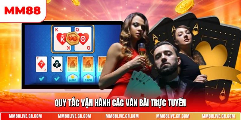 Quy tắc vận hành các ván bài trực tuyến