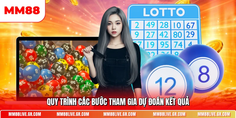 Quy trình các bước tham gia dự đoán kết quả