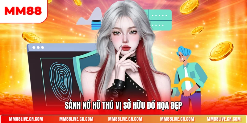 Sảnh nổ hũ thú vị sở hữu đồ họa đẹp