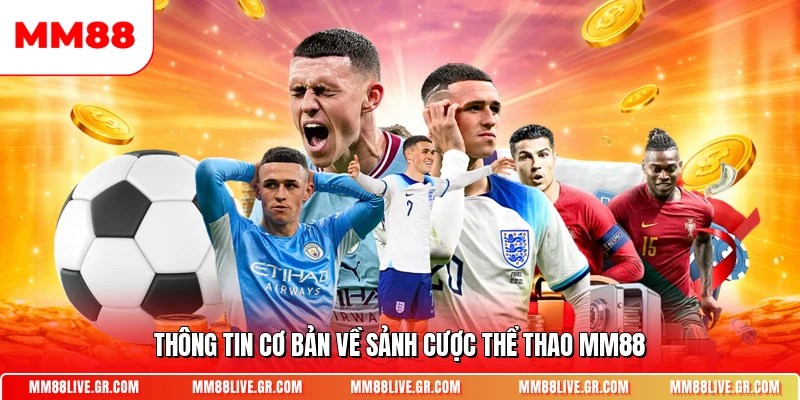 Thông tin cơ bản về sảnh cược thể thao MM88