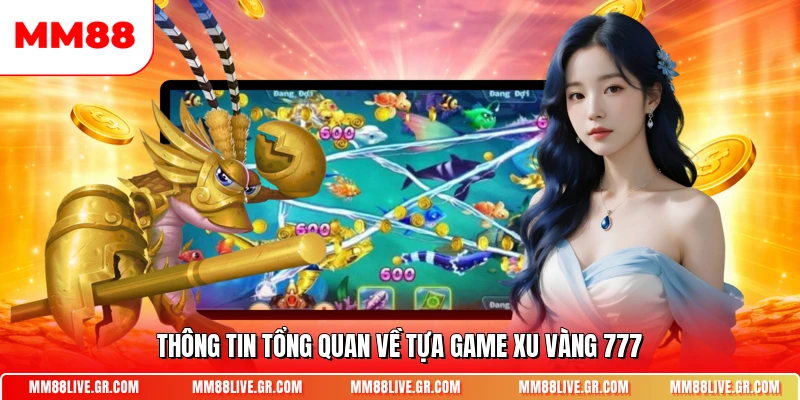 Thông tin tổng quan về tựa game xu vàng 777