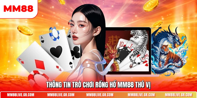 Thông tin trò chơi Rồng Hổ MM88 thú vị