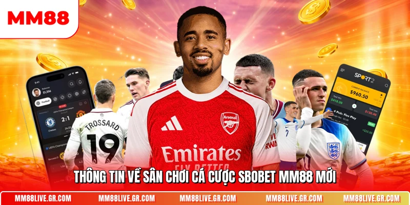 Thông tin về sân chơi cá cược SBOBET MM88 mới