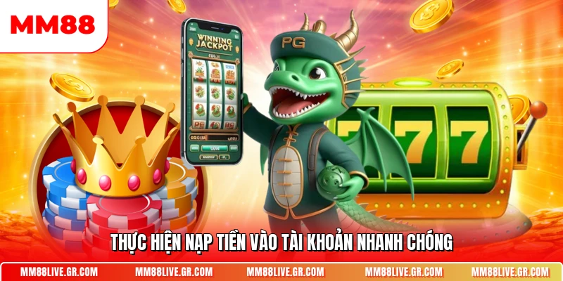 Thực hiện nạp tiền vào tài khoản nhanh chóng