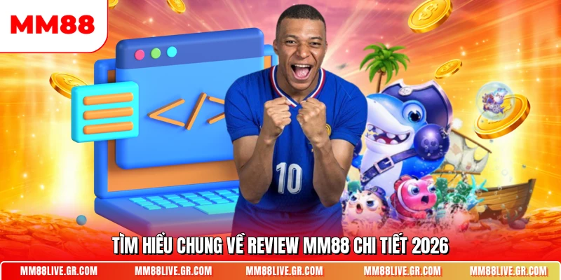 Tìm hiểu chung về review MM88 chi tiết 2026