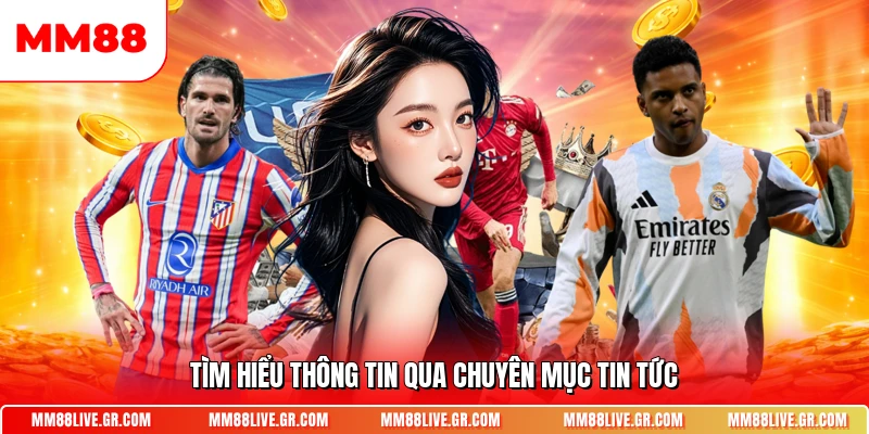 Tìm hiểu thông tin qua chuyên mục tin tức