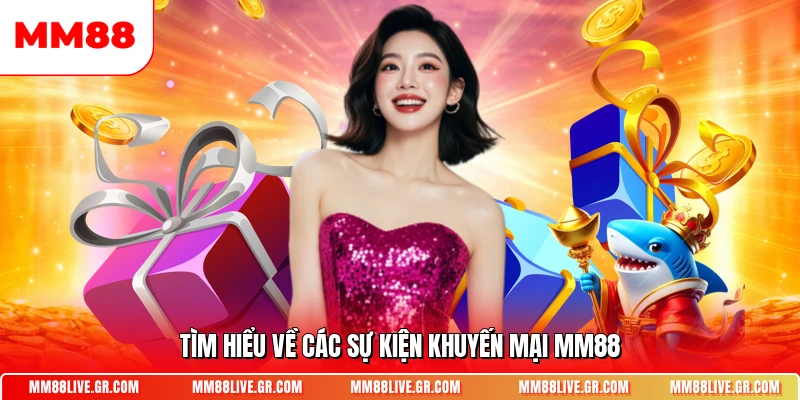Tìm hiểu về các sự kiện khuyến mại MM88