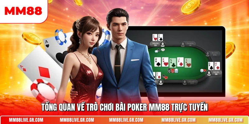 Tổng quan về trò chơi bài Poker MM88 trực tuyến