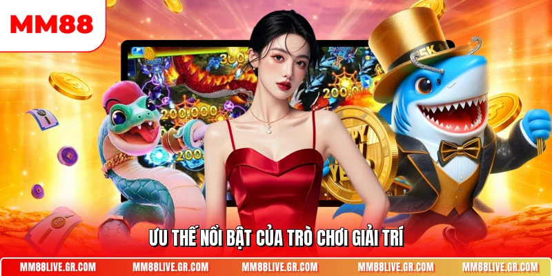 Ưu thế nổi bật của trò chơi giải trí